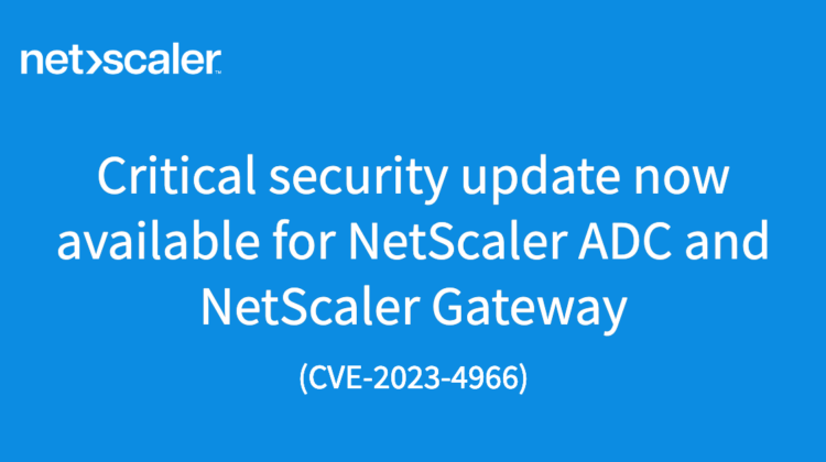 CVE-2023-4966 NetScaler Critical Security Update Now Available