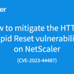 How to determine if the HTTP/2 Rapid Reset vulnerability is impacting your NetScaler deployment