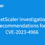 NetScaler investigation recommendations for CVE-2023-4966