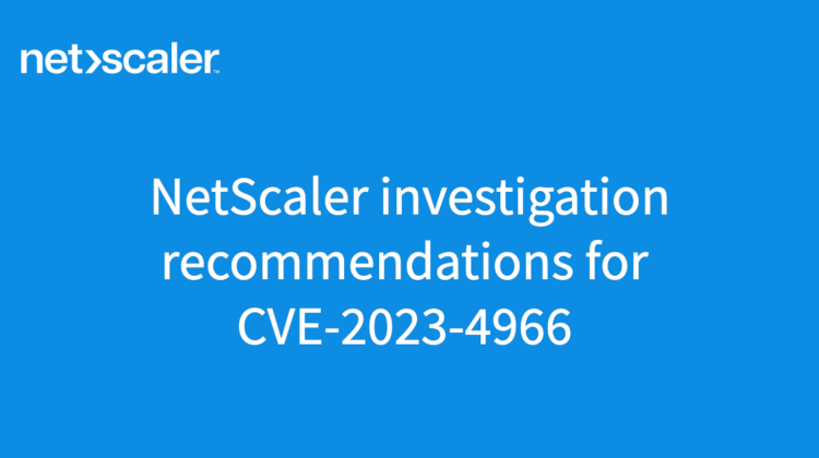 NetScaler investigation recommendations for CVE-2023-4966