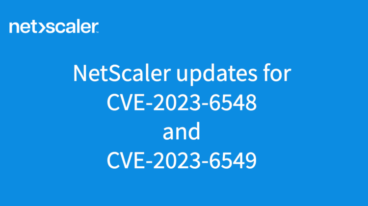 NetScaler updates for CVE-2023-6548 and CVE-2023-6549
