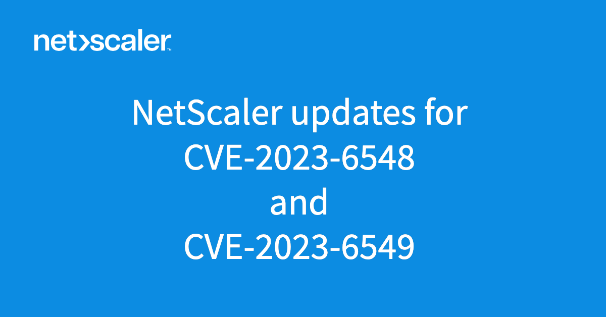 Comptons en images - Page 3 Netscaler-updates-cve-2023-6548-cve-2023-6549